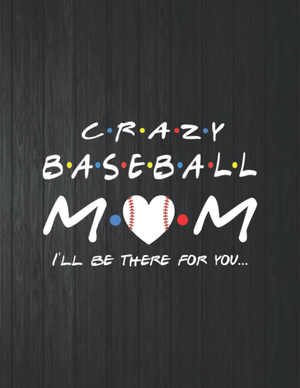 capítulo por capítulo baixar Crazy Mom Baseball I'll Be There For You Notebook: 8.5 X 11 In - 114 Page Great quotes Motivation And Change Your Life for Diary Journals