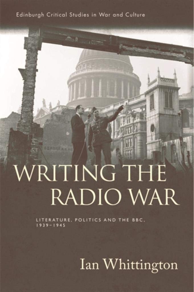 ler totalmente Writing the Radio War: Literature, Politics, and the BBC, 1939-1945 (Edinburgh Critical Studies in War and Culture) (English Edition)