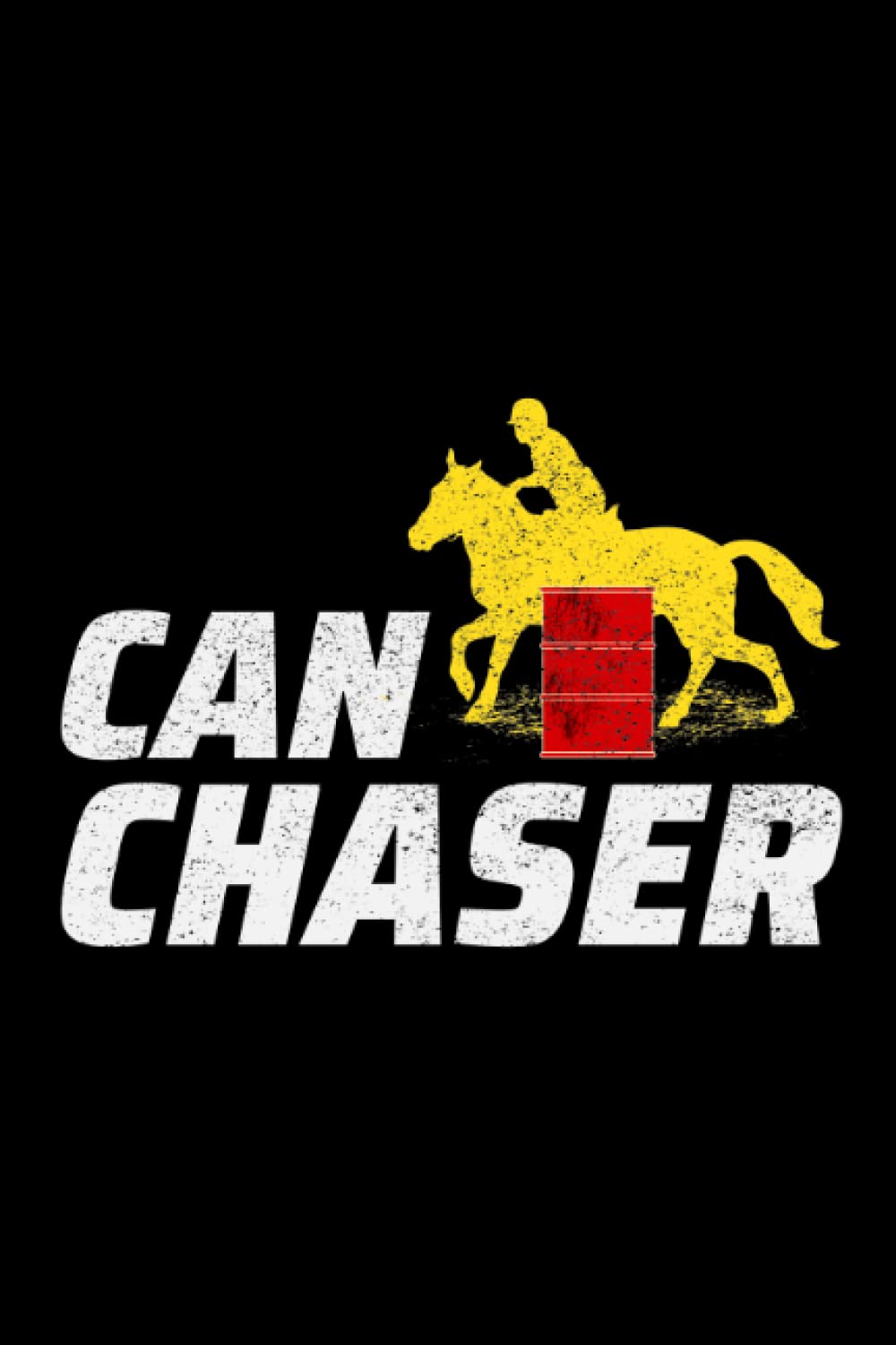 Can Chaser: Rodeo Equestrian Sports Horse Riding Blank Lined Journal Notebook Diary
