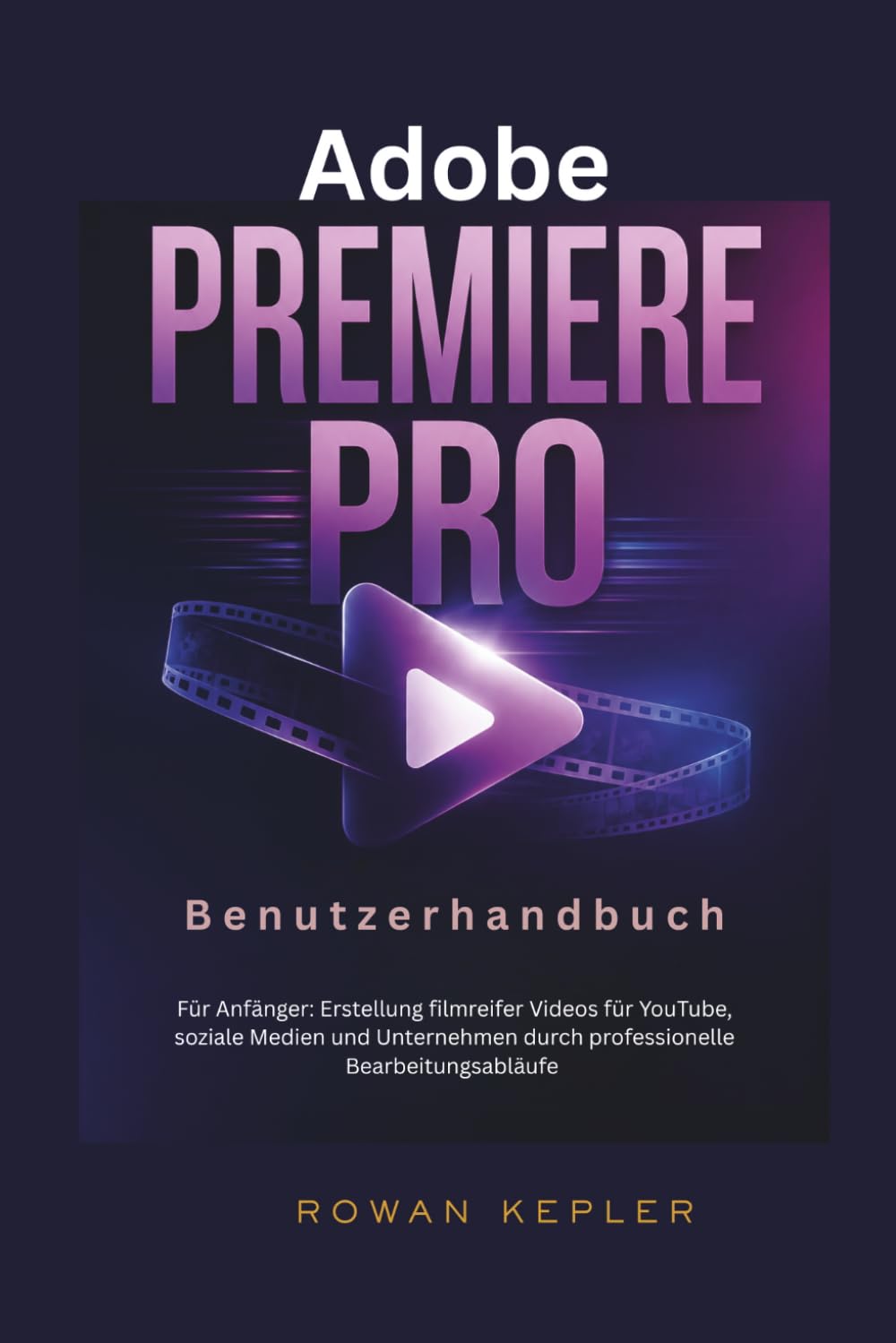 Adobe Premiere Pro Benutzerhandbuch: Für Anfänger: Erstellung filmreifer Videos für YouTube, soziale Medien und Unternehmen durch professionelle Bearbeitungsabläufe (German Edition) baixar livro de graça