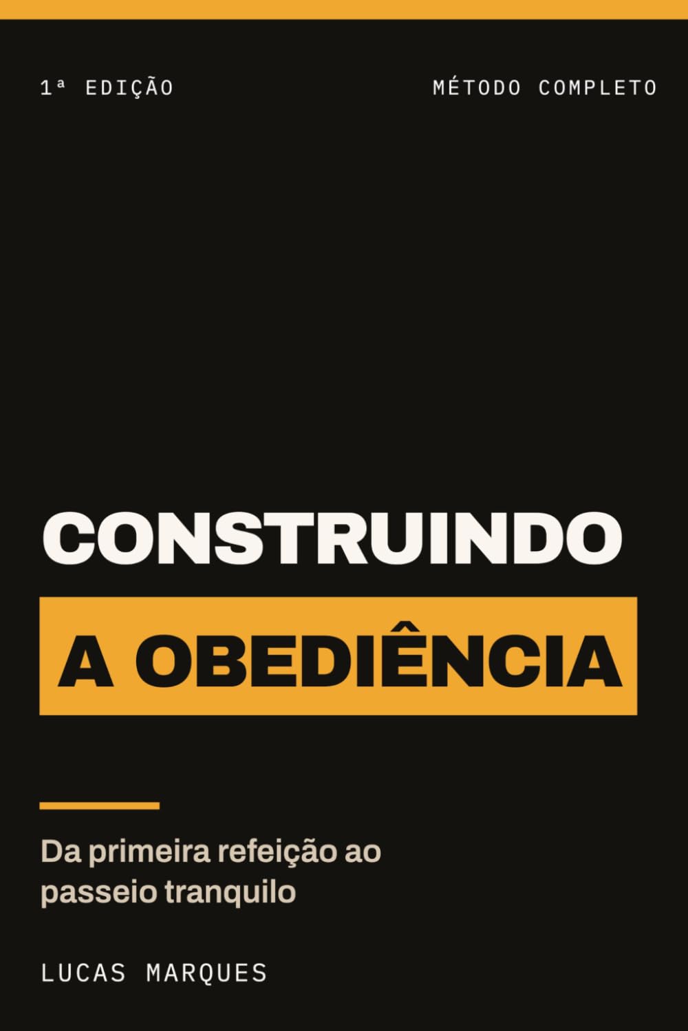capítulo por capítulo baixar Construindo a Obediência: O método completo para educar seu cão — da primeira refeição ao passeio tranquilo (Portuguese Edition)