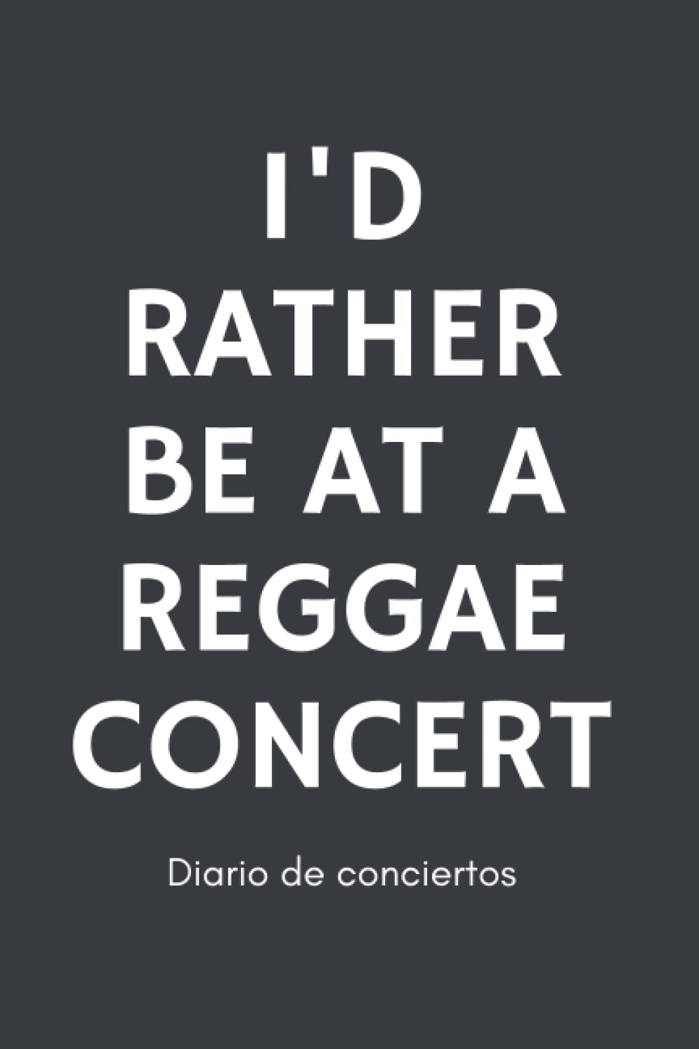 ler totalmente Diario de conciertos I'd rather be at a Reggae concert: Álbum para guardar experiencias y recuerdos musicales para amantes de los conciertos y... La banda sonora de tu vida (Spanish Edition)