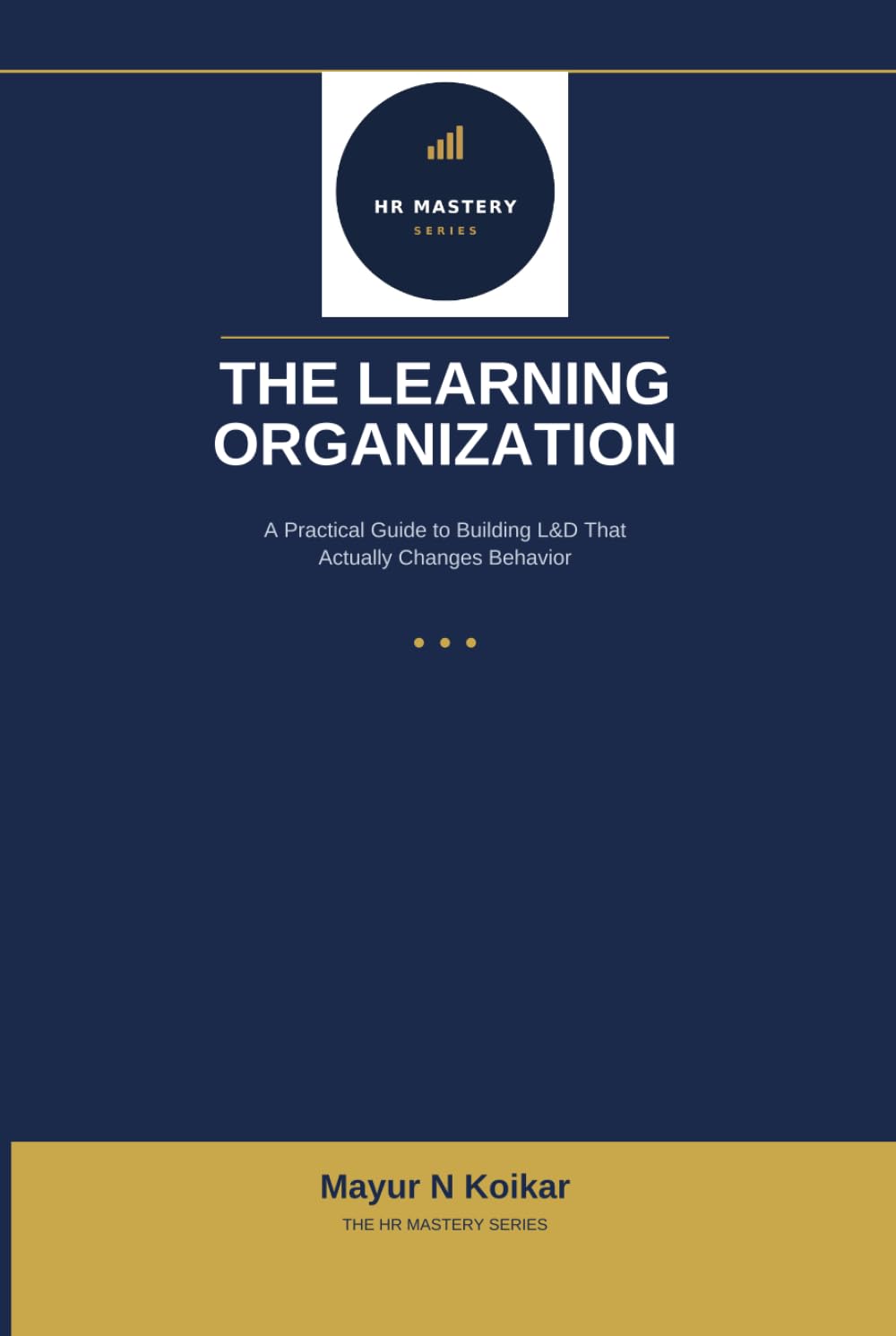 The Learning Organization: A Practical Guide to Building L&D That Actually Changes Behavior (HR Mastery Series) baixar livro de graça