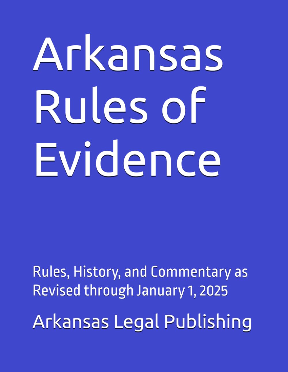 Arkansas Rules of Evidence: Rules, History, and Commentary as Revised through January 1, 2025 baixar livro de graça