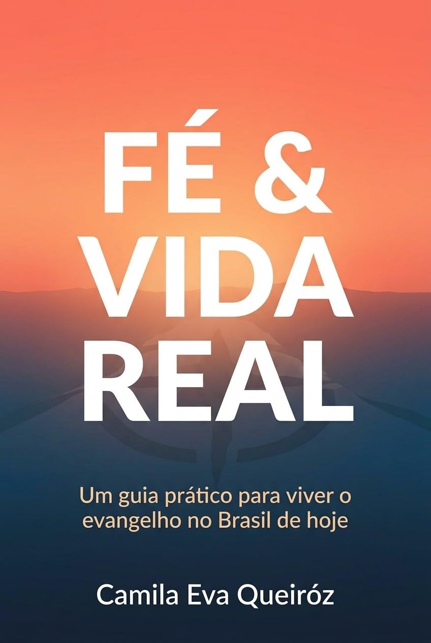 FÉ & VIDA REAL: Um guia prático para viver o evangelho no Brasil de hoje baixar livro de graça