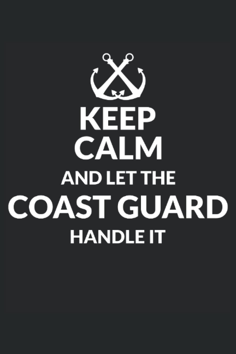Keep Calm And Let The Coast Guard Handle It - Coast Guard: A Journal Size (6 x 9 inches) Notebook | Diary | Planner with 120 Square Grid Pages baixar livro de graça