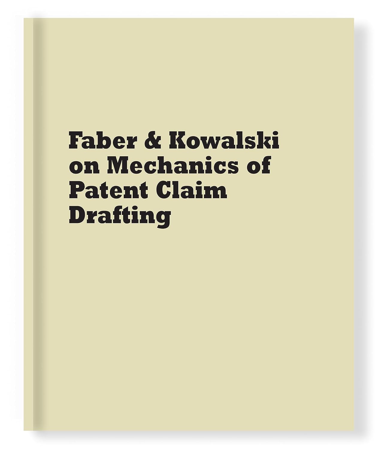 Faber & Kowalski on Mechanics of Patent Claim Drafting (English Edition)