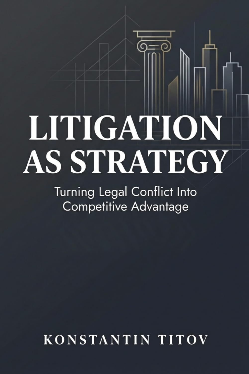 capítulo por capítulo baixar Litigation as Strategy: Turning Legal Conflict Into Competitive Advantage