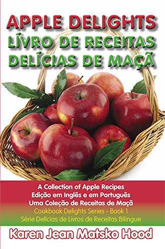 Apple Delights Cookbook English-portuguese: A Collection Of Apple Recipes: 1 baixar livro de graça