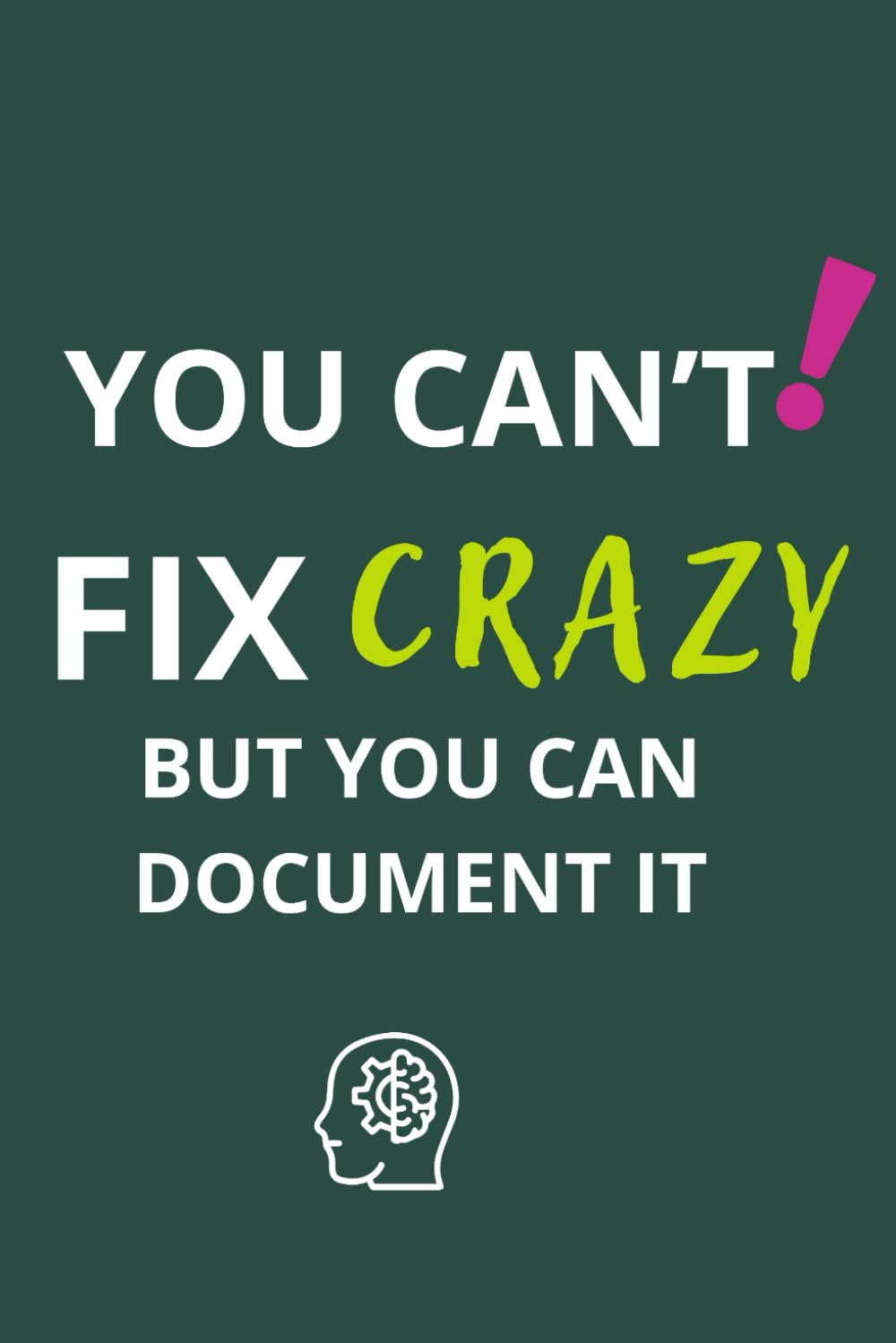 YOU CAN'T FIX CRAZY BUT YOU CAN DOCUMENT IT: Funny Office Notebook for Coworker Gag Gift, Sarcastic Journal for Work Stress Relief baixar livro de graça