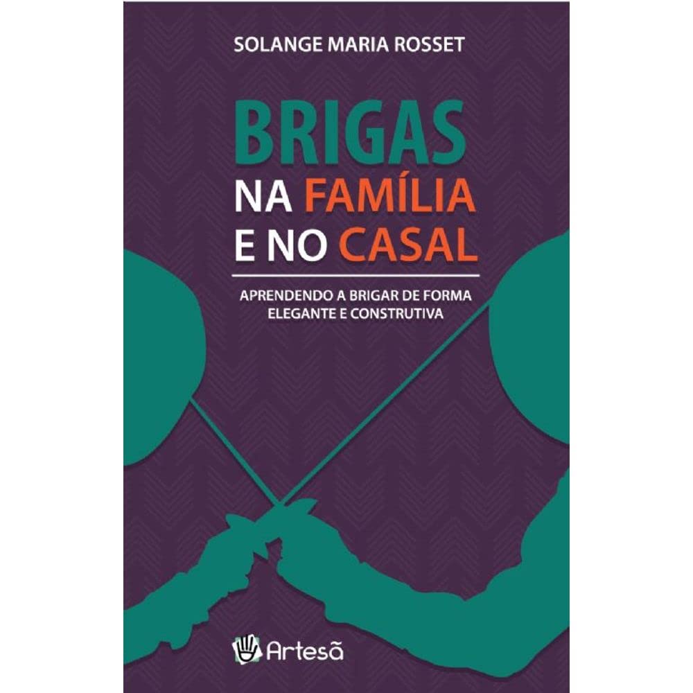 ler totalmente Brigas na família e no casal: aprendendo a brigar de forma elegante e construtiva