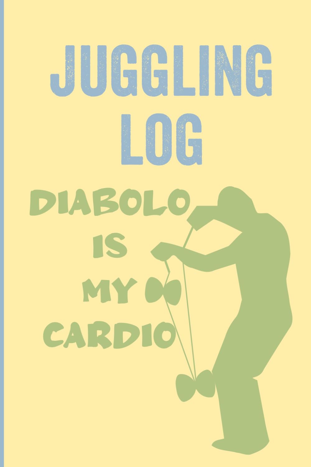 Juggling Log: Record Your Tricks, Ideas And Progress For The Diabolo Player