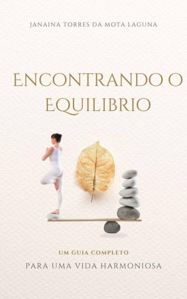 ler totalmente Encontrando o Equilíbrio: Uma Guia Completo Para Uma Vida Harmoniosa