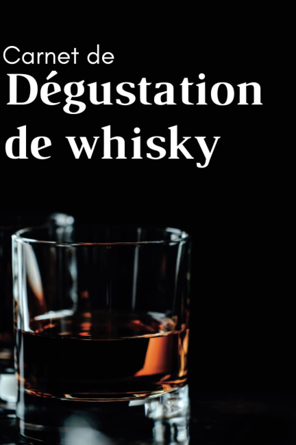 Carnet de dégustation de Whisky - Notez chaque whisky, scotch, bourbon... que vous goutez - 100 fiches à remplir (French Edition) baixar livro de graça