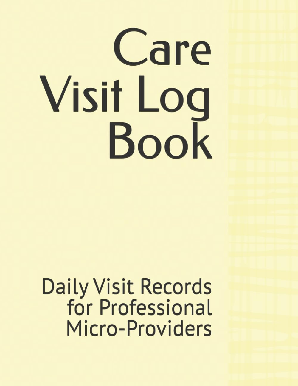 ler totalmente Care Visit Log Book: Daily Visit Records for Professional Micro-Providers