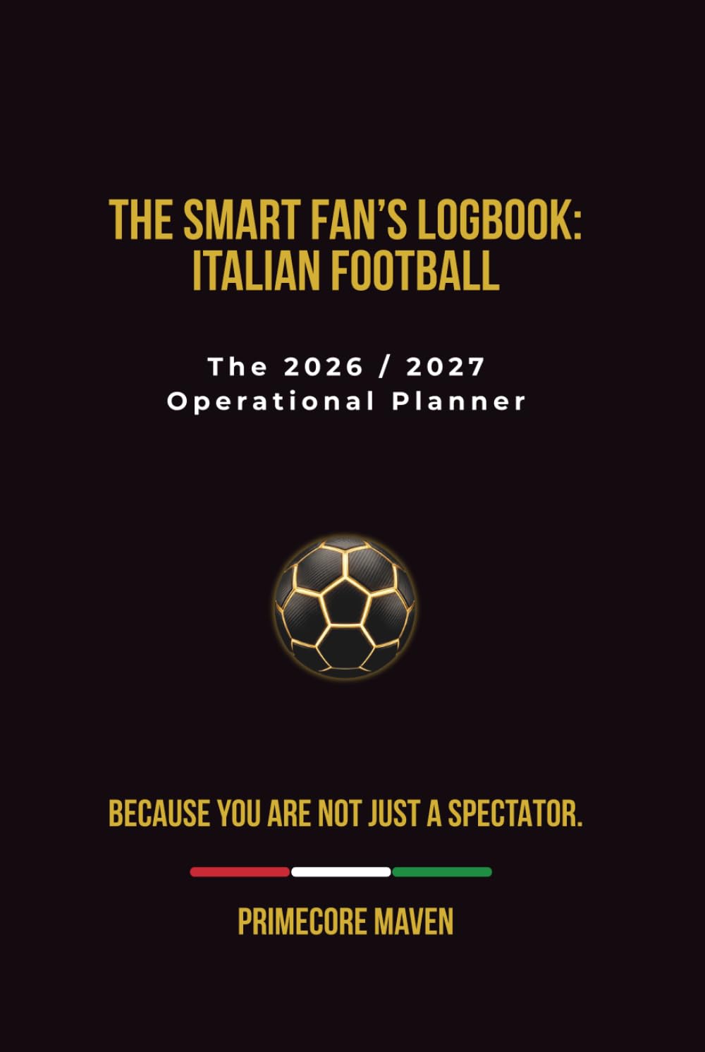 ler totalmente The Smart Fan’s Logbook: Italian Football: The 2026 / 2027 Operational Planner (Primecore Football Season Series)