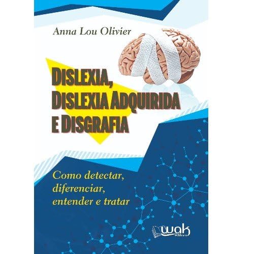 ler totalmente Dislexia, Dislexia Adquirida e Disgrafia - Como Detectar, Diferenciar, Entender e Tratar