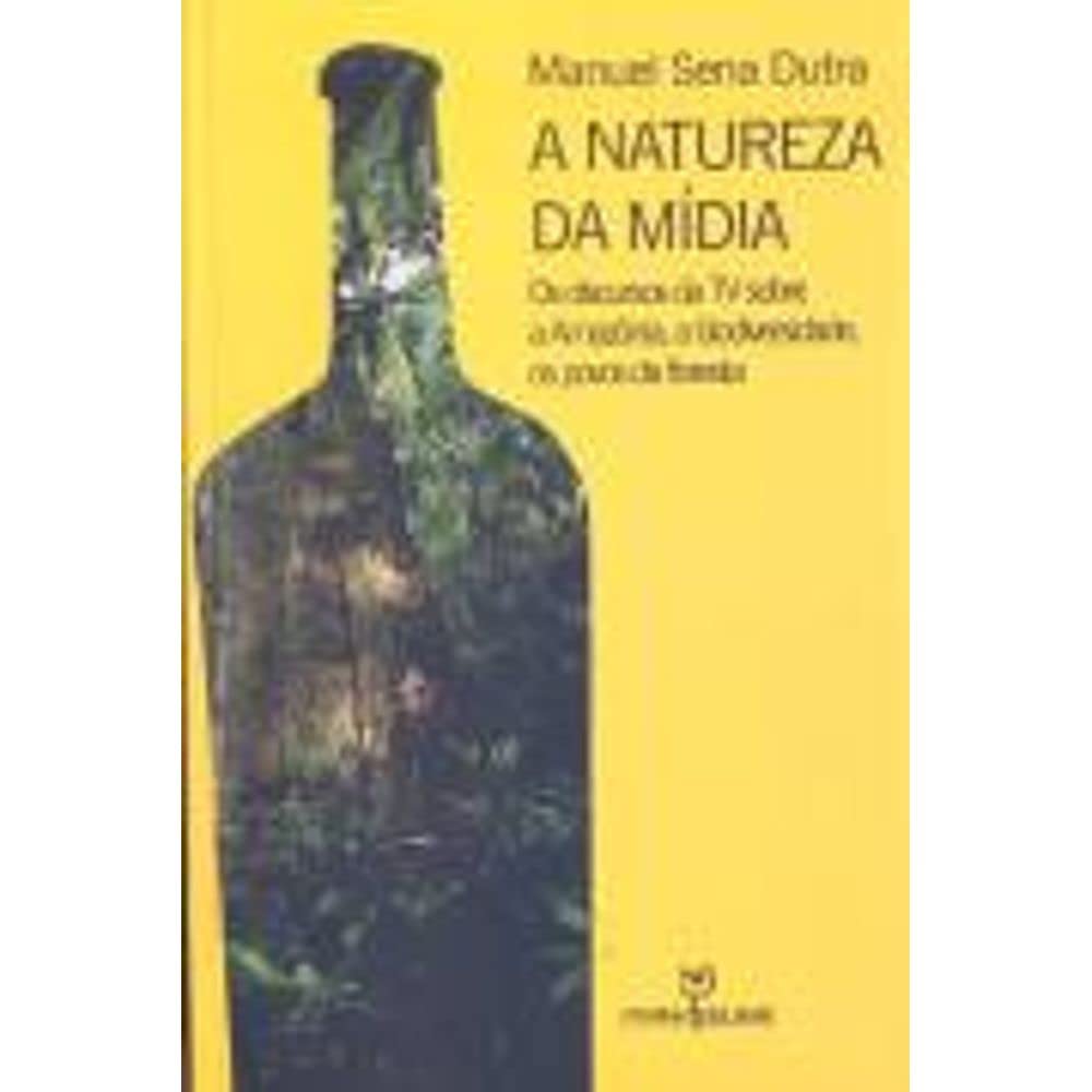 capítulo por capítulo baixar A Natureza da Mídia. Os Discursos da TV Sobre a Amazônia, a Biodiversidade, os Povos da Floresta