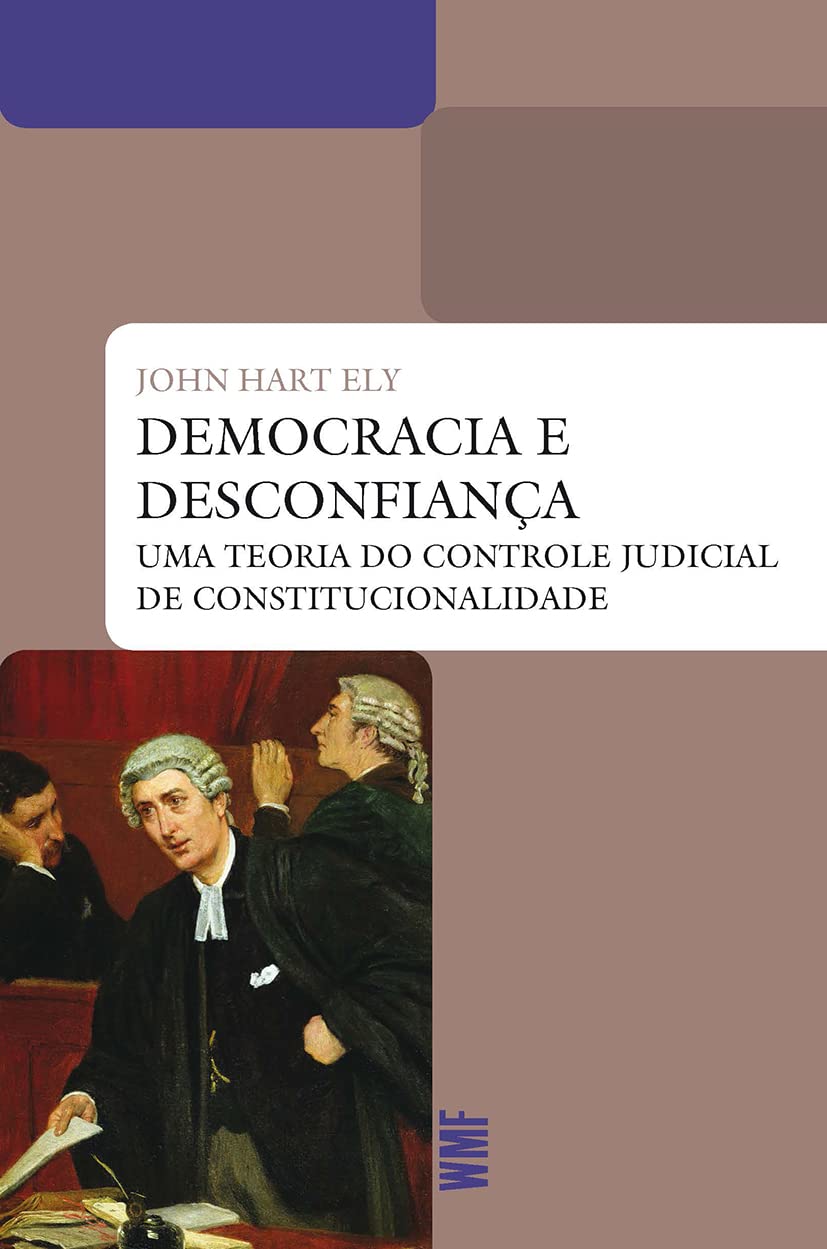 Democracia e desconfiança: Uma teoria do controle judicial da constitucionalidade
