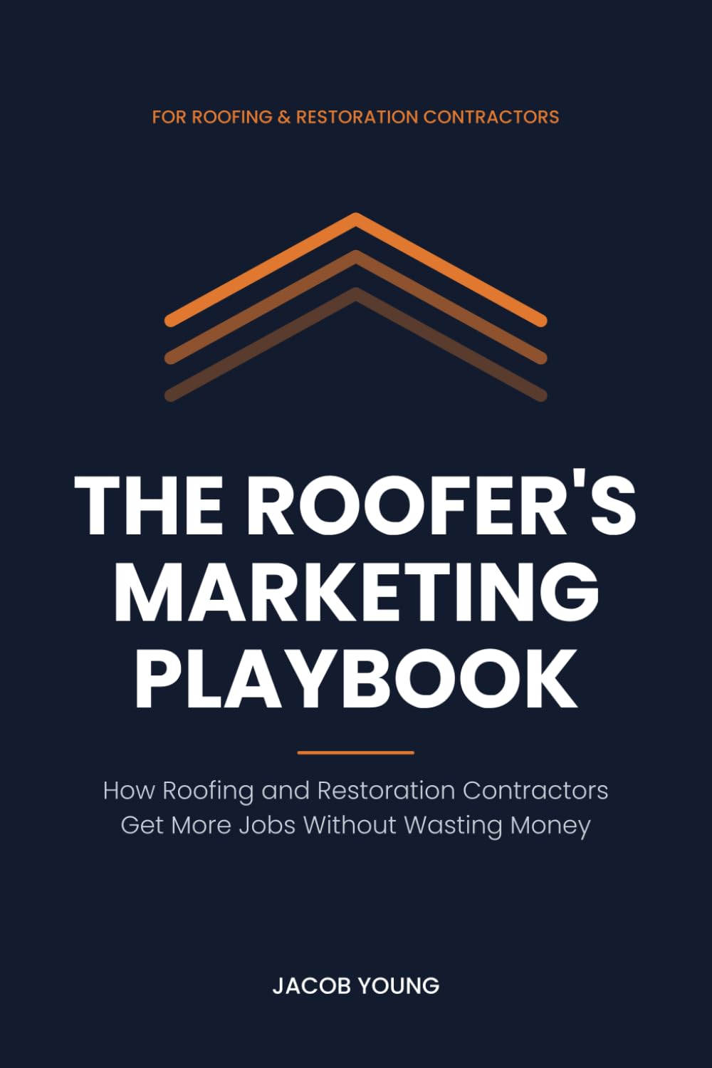 ler totalmente The Roofer's Marketing Playbook: How Roofing and Restoration Contractors Get More Jobs Without Wasting Money