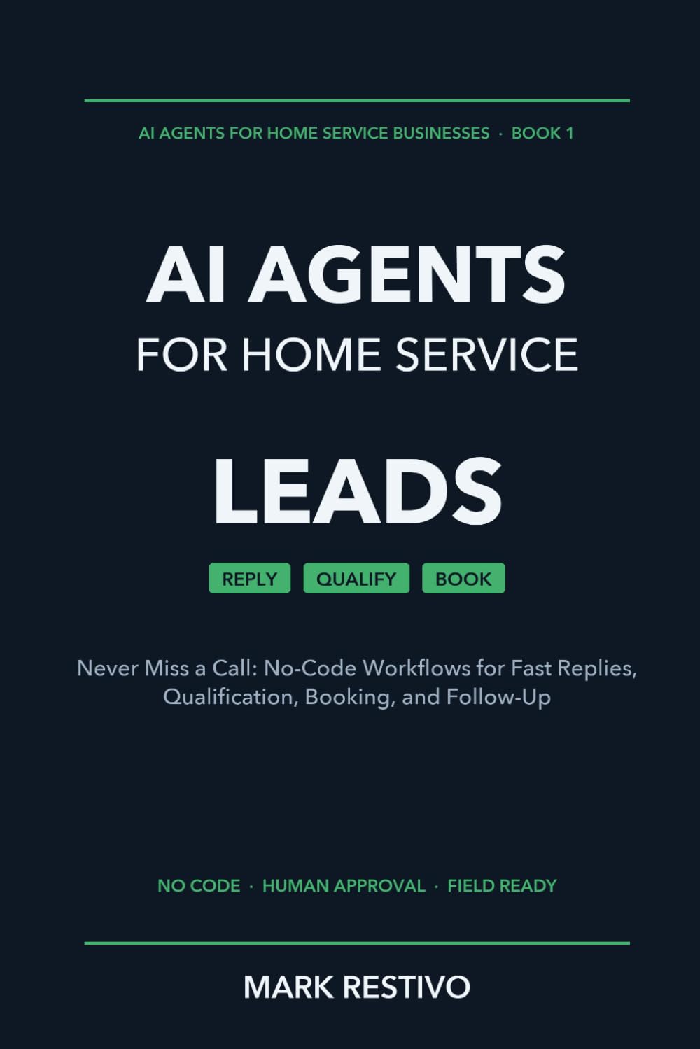 AI Agents for Home Service Leads: Never Miss a Call: No-Code Workflows for Fast Replies, Qualification, Booking, and Follow-Up (AI Agents for Home Service Businesses) baixar o livro de graça