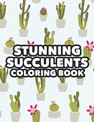ler totalmente Stunning Succulents Coloring Book: Stress Relief Coloring Book For Adults, Coloring Pages With Relaxing Patterns and Cacti Illustrations To Color