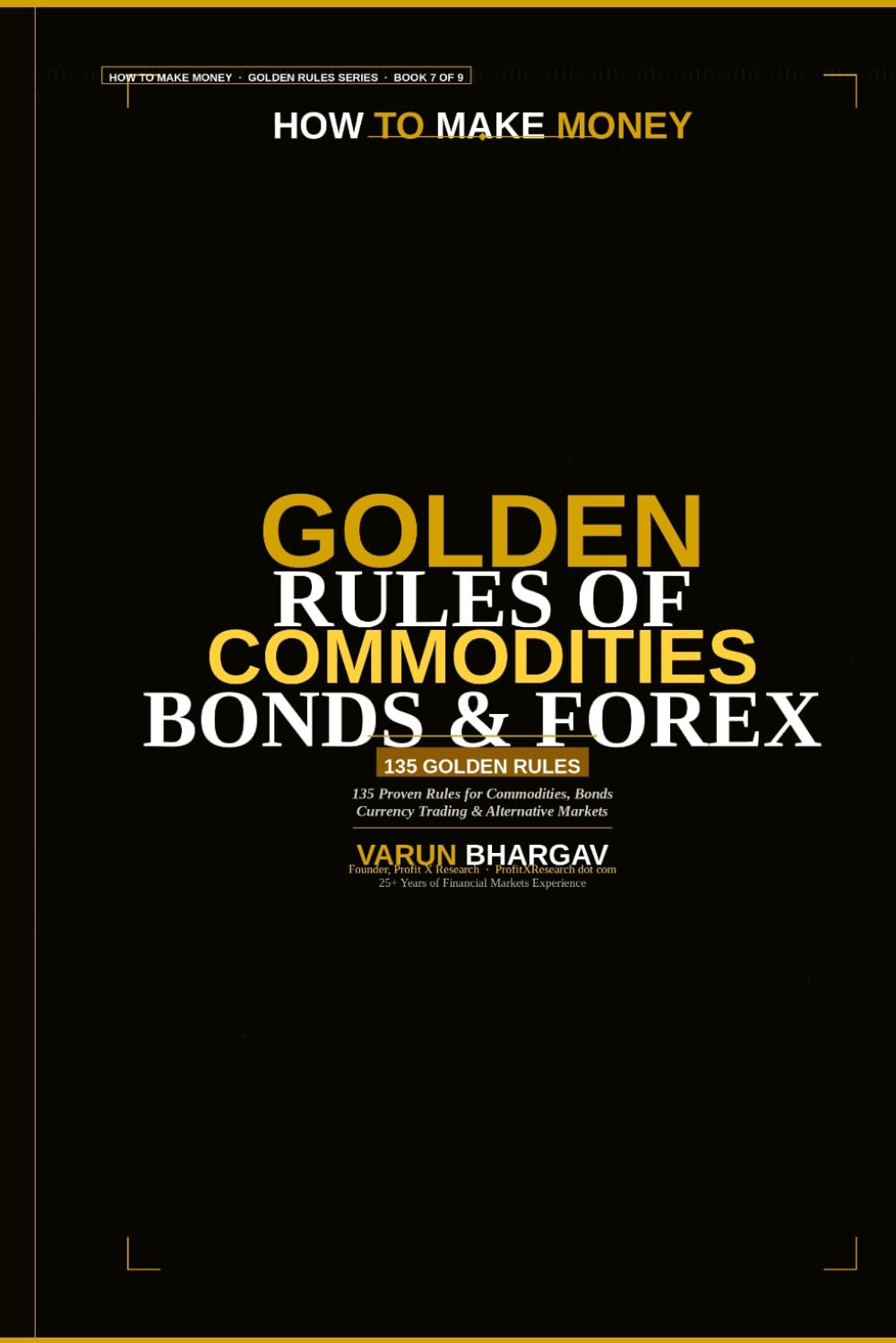 capítulo por capítulo baixar How to Make Money — Golden Rules of Commodities,bonds & Forex Trading: 190 Golden Rules for Digital Assets, Currency Markets & 24/7 Trading Mastery