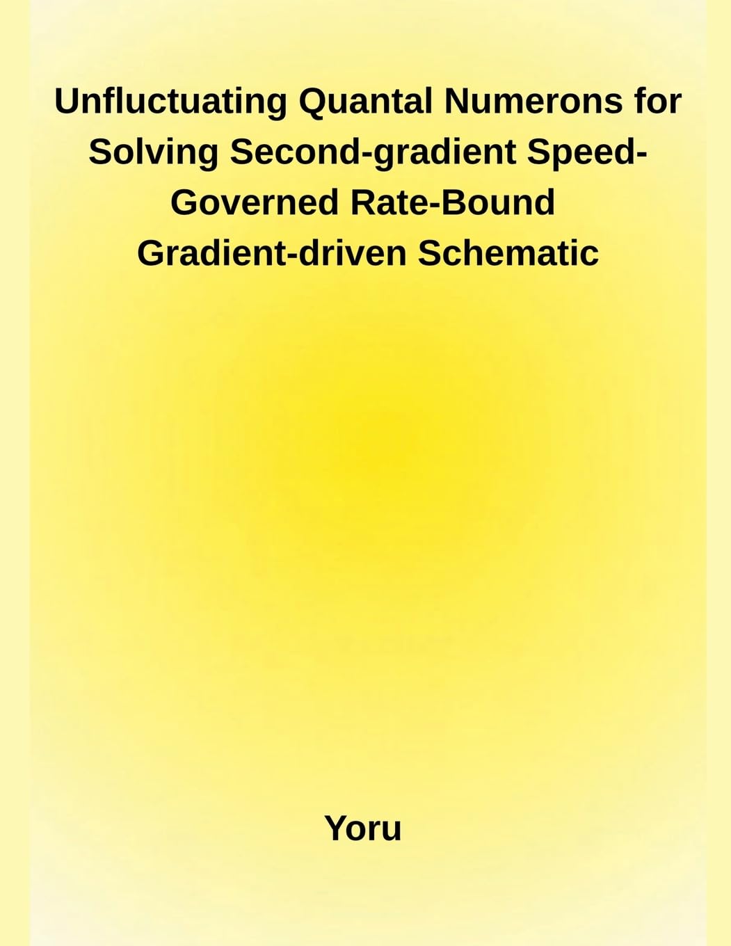 Unfluctuating Quantal Numerons for Solving Second-gradient Speed-Governed Rate-Bound Gradient-driven Schematic baixar o livro de graça