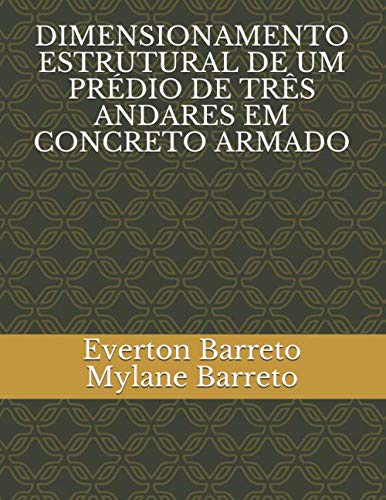 ler totalmente DIMENSIONAMENTO ESTRUTURAL DE UM PRÉDIO DE TRÊS ANDARES EM CONCRETO ARMADO (Portuguese Edition)