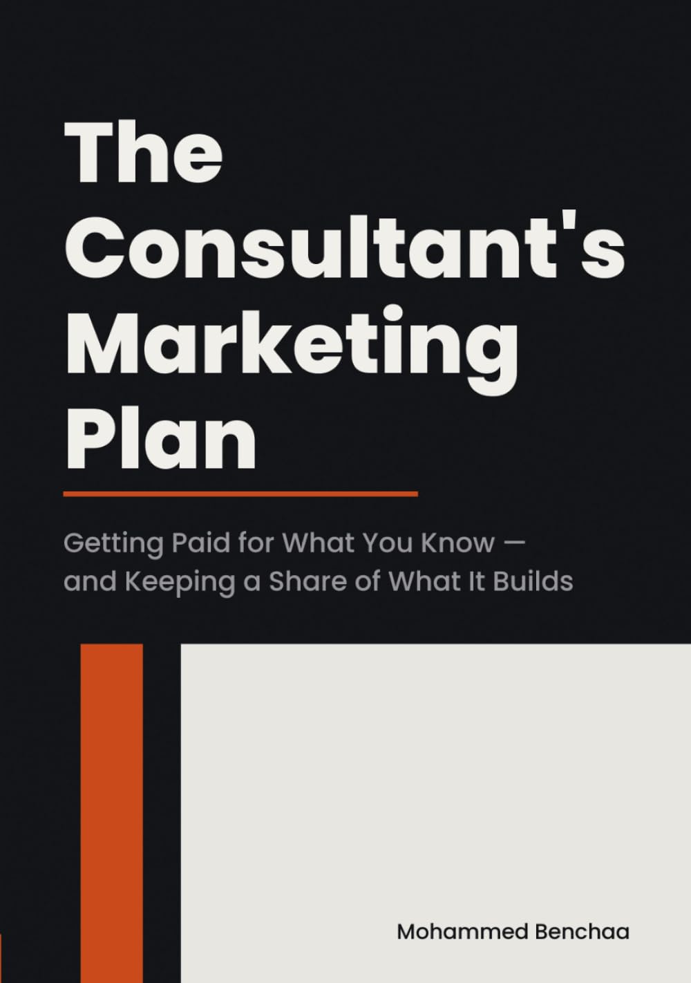 The Consultant's Marketing Plan: Getting Paid for What You Know — and Keeping a Share of What It Builds (Marketing Plans for People Who Sell What They Know) baixar livro de graça