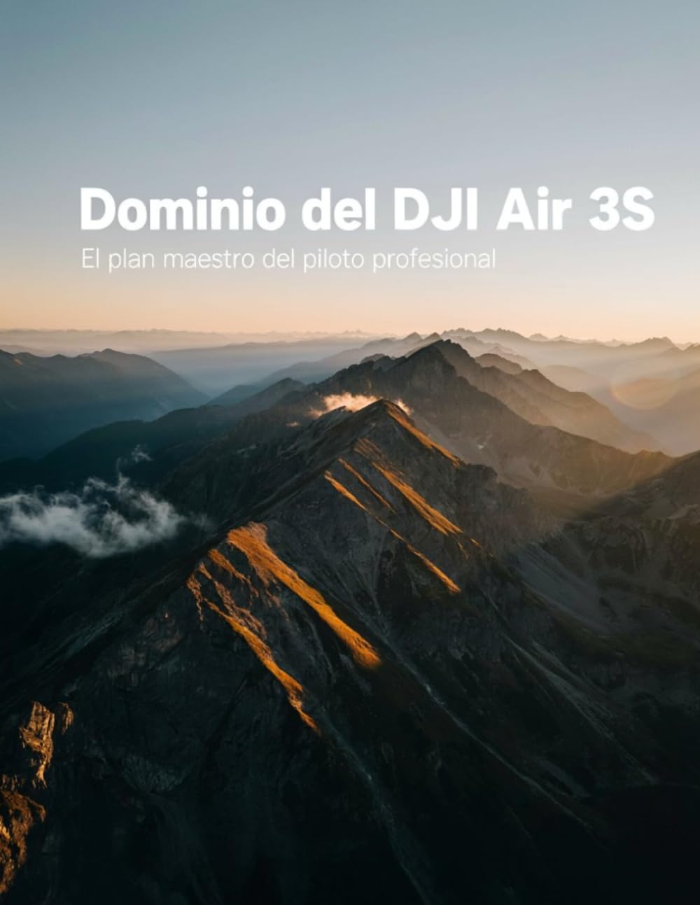 Dominio del DJI Air 3S: El plan maestro del piloto profesional: Desbloquea funciones ocultas, captura imágenes cinematográficas y domina la... principiante hasta experto. (Spanish Edition) baixar o livro de graça