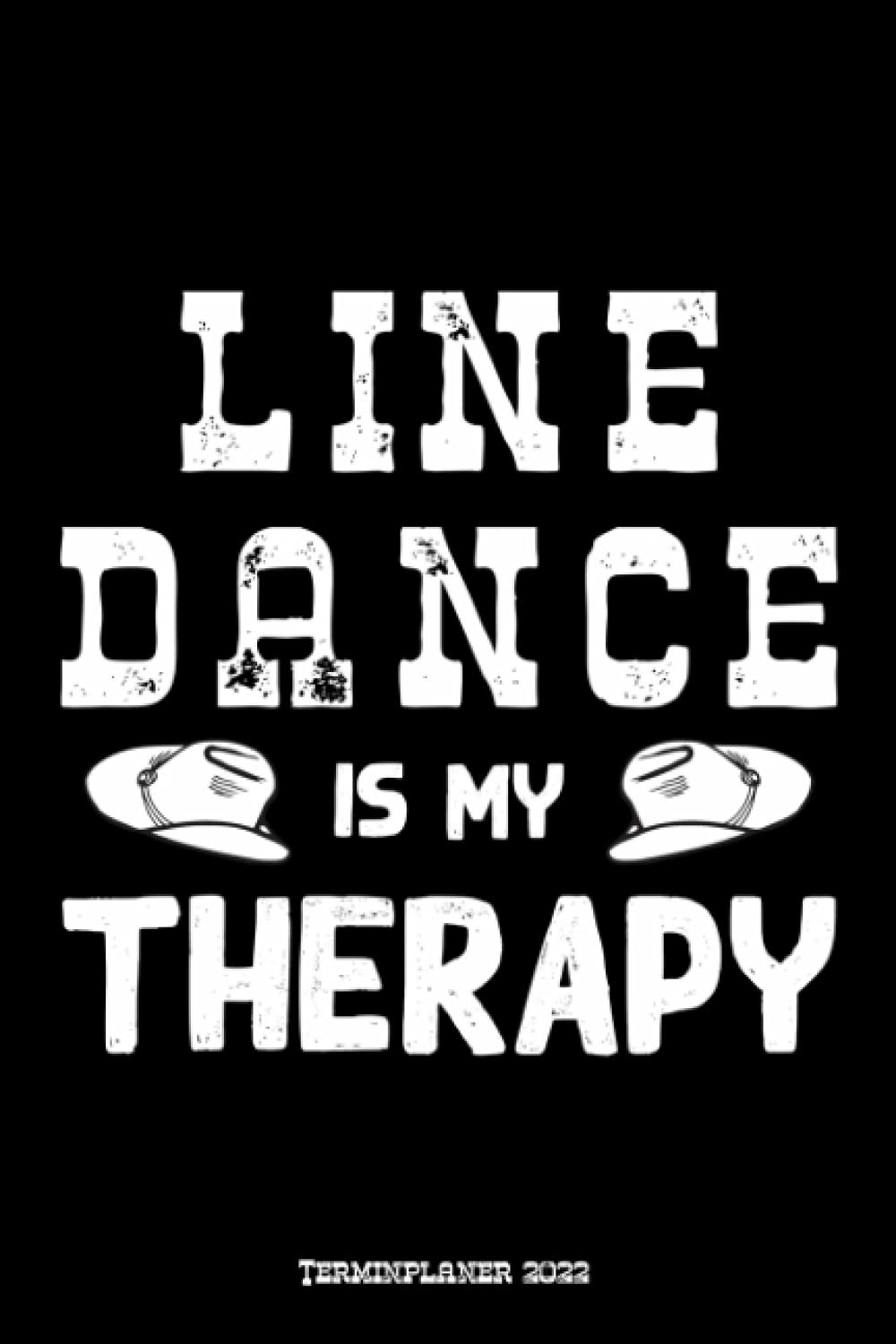 Line Dance Is My Therapy Terminplaner 2022: Line Dance Design Jahresplaner und Kalender von Januar bis Dezember 2022 mit Ferien, Feiertagen und... und Zeitplaner für 1 Jahr (German Edition) baixar o livro de graça