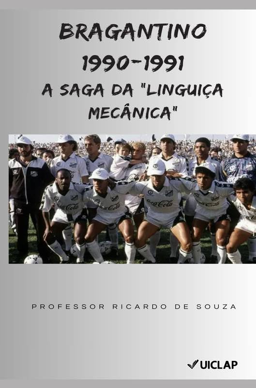 Bragantino 1990-1991: A Saga da "Linguiça Mecânica"