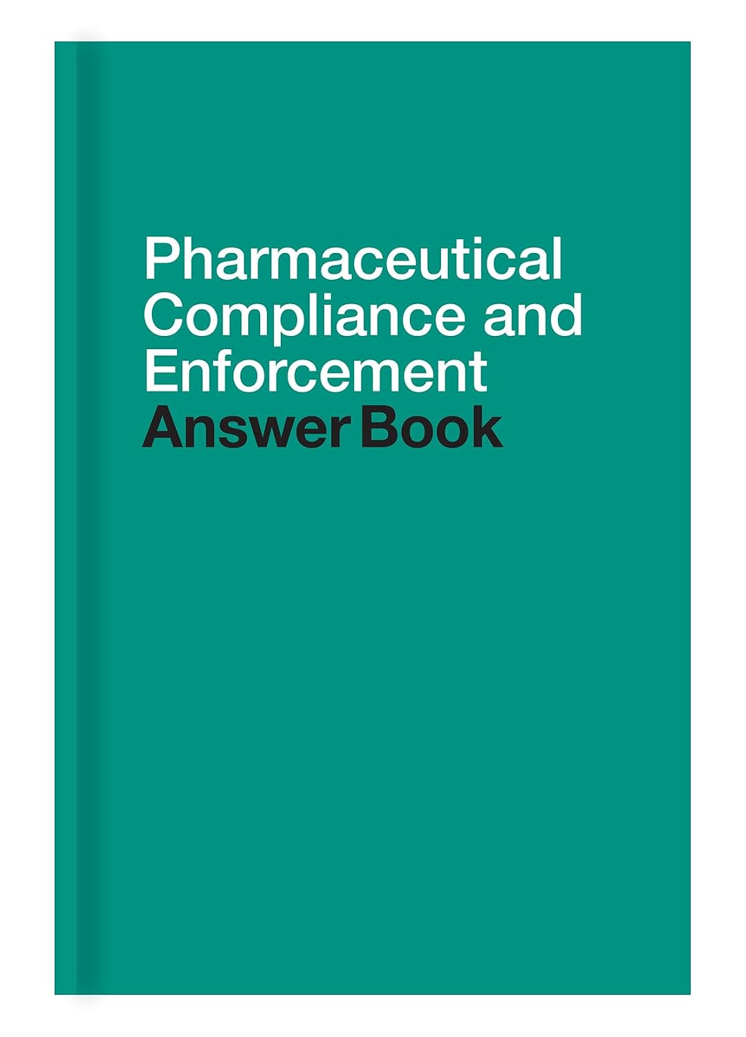 Pharmaceutical Compliance and Enforcement Answer Book (Eleventh Edition) (English Edition)