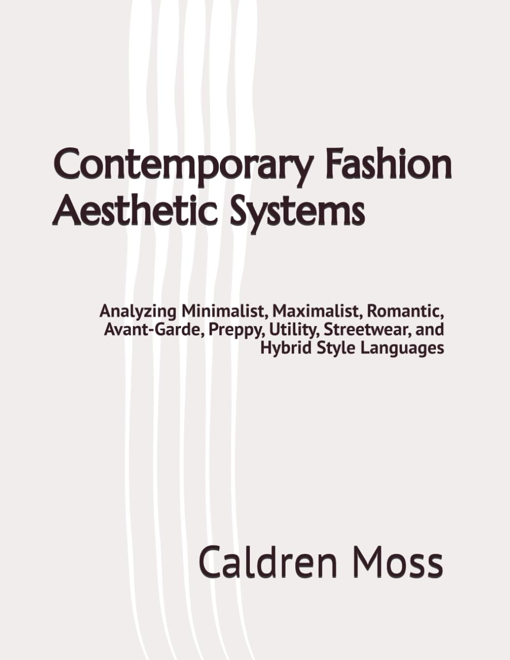 capítulo por capítulo baixar Contemporary Fashion Aesthetic Systems: Analyzing Minimalist, Maximalist, Romantic, Avant-Garde, Preppy, Utility, Streetwear, and Hybrid Style Languages