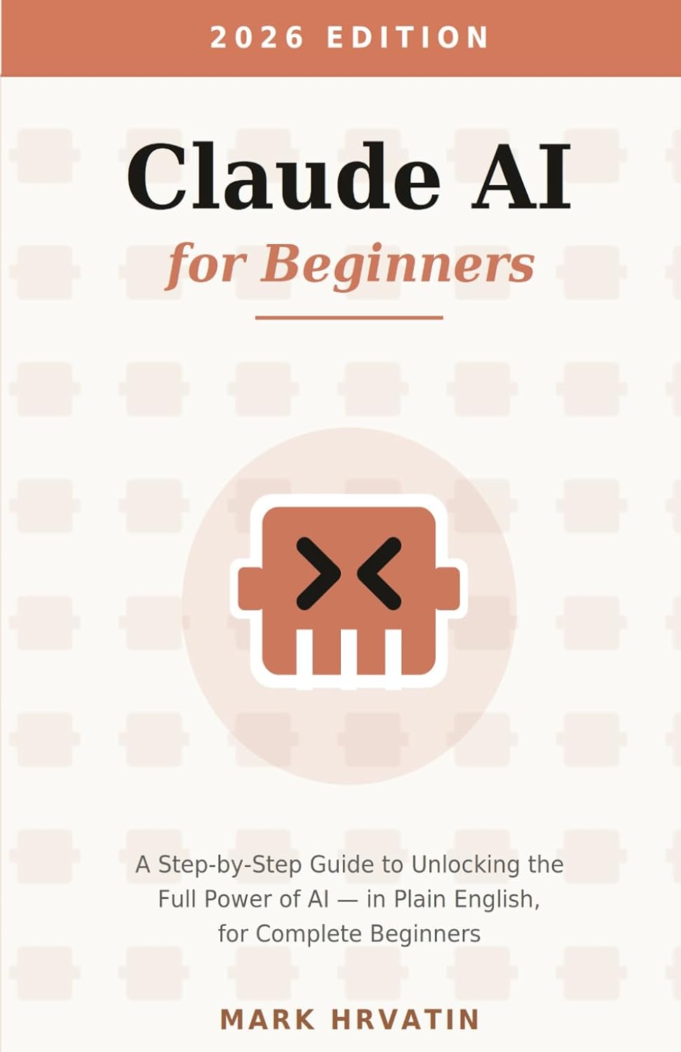 ler totalmente Claude AI for Beginners: A Step-by-Step Guide to Unlocking the Full Power of AI — in Plain English, for Complete Beginners