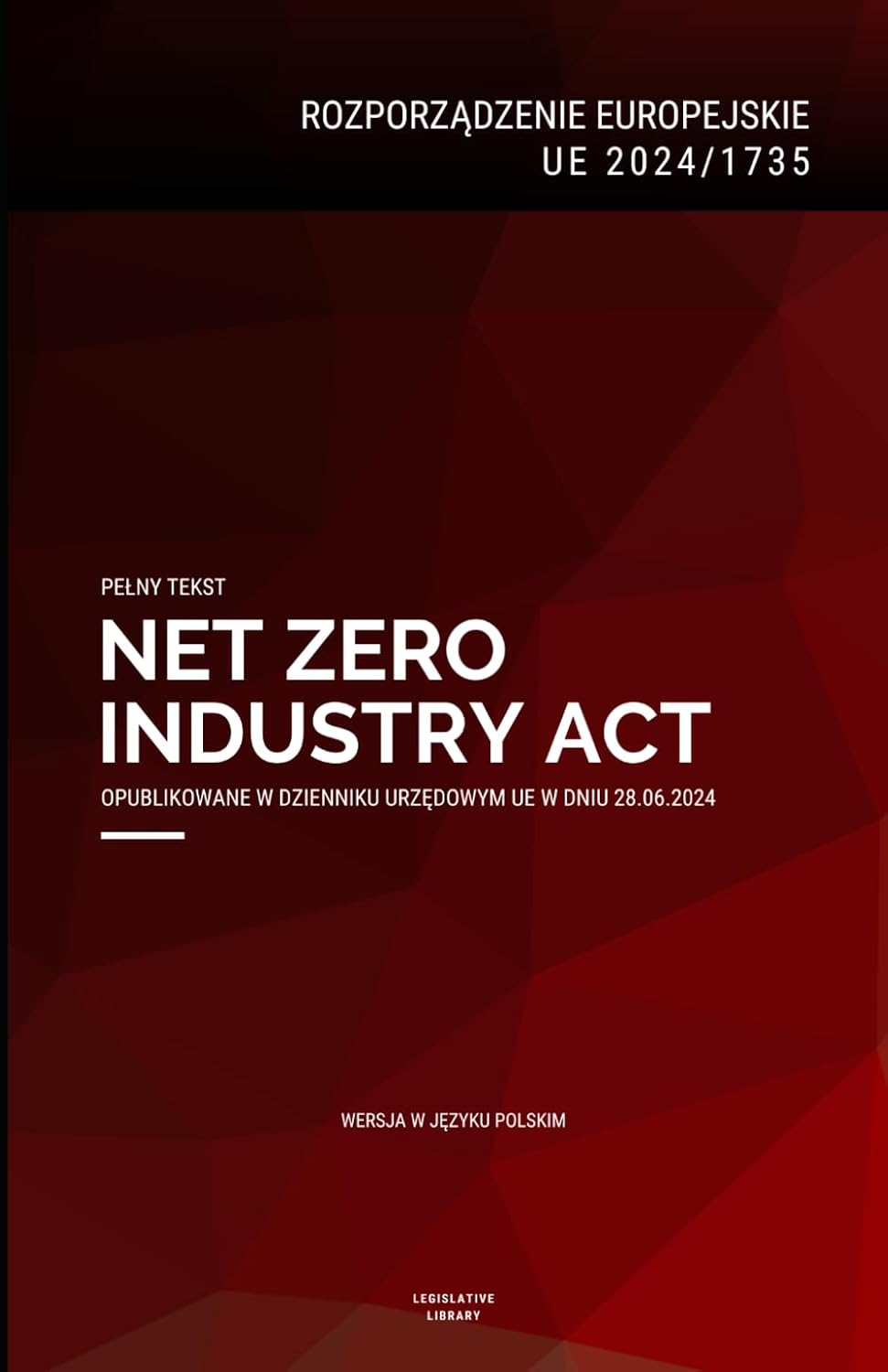 Rozporządzenie europejskie "Net Zero Industry Act" (UE 2024/1735): Pełny tekst Rozporządzenia UE w sprawie ram wzmocnienia europejskiego ekosystemu... neutralnych emisyjnie (Polish Edition) baixar livro de graça