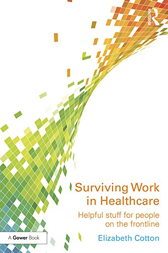 Surviving Work in Healthcare: Helpful stuff for people on the frontline (English Edition)
