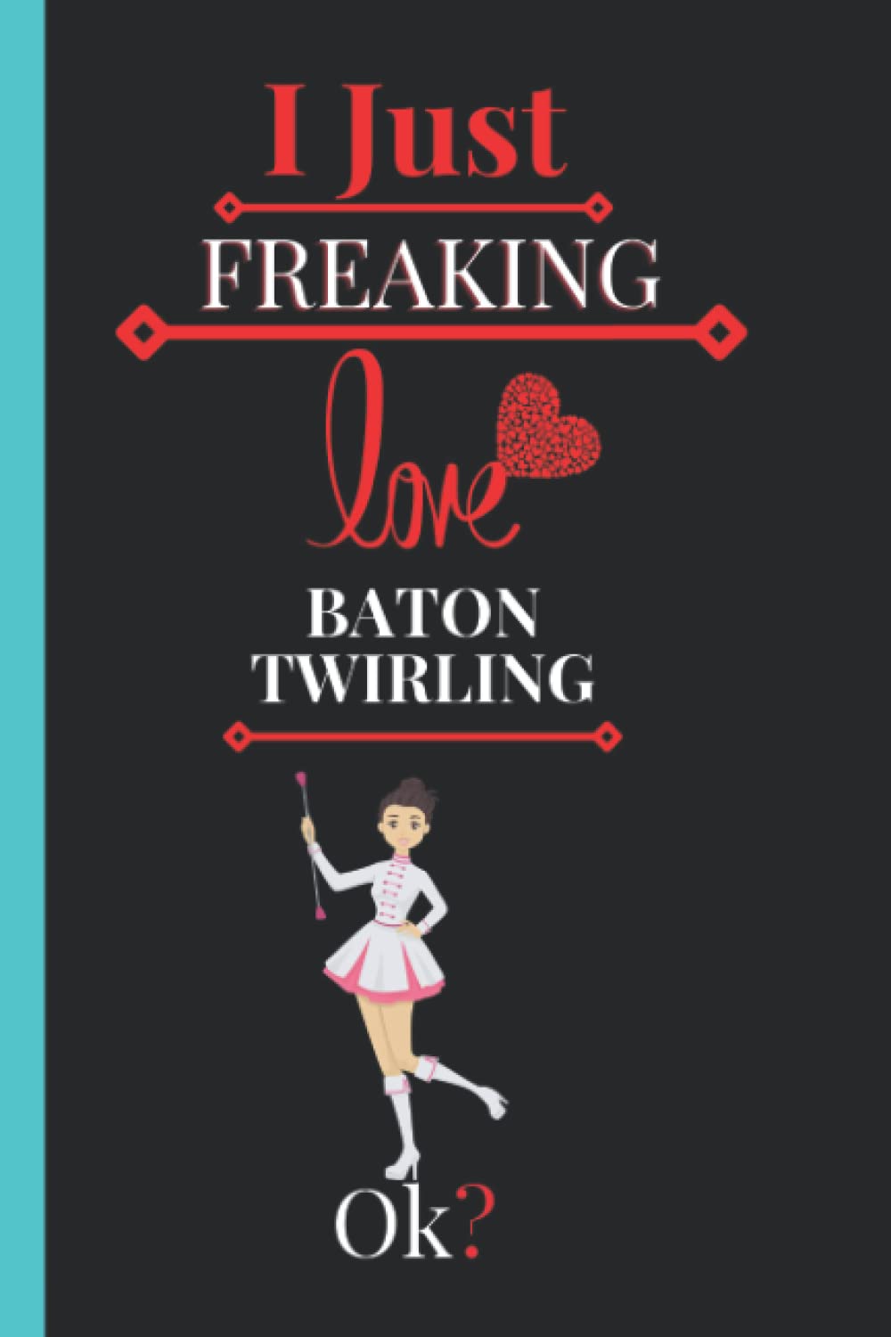 capítulo por capítulo baixar I Just Freaking Love Baton Twirling: Cute Notebook gift idea for Baton Twirling lovers, Funny Notebook for Women, Men, Friends and Children