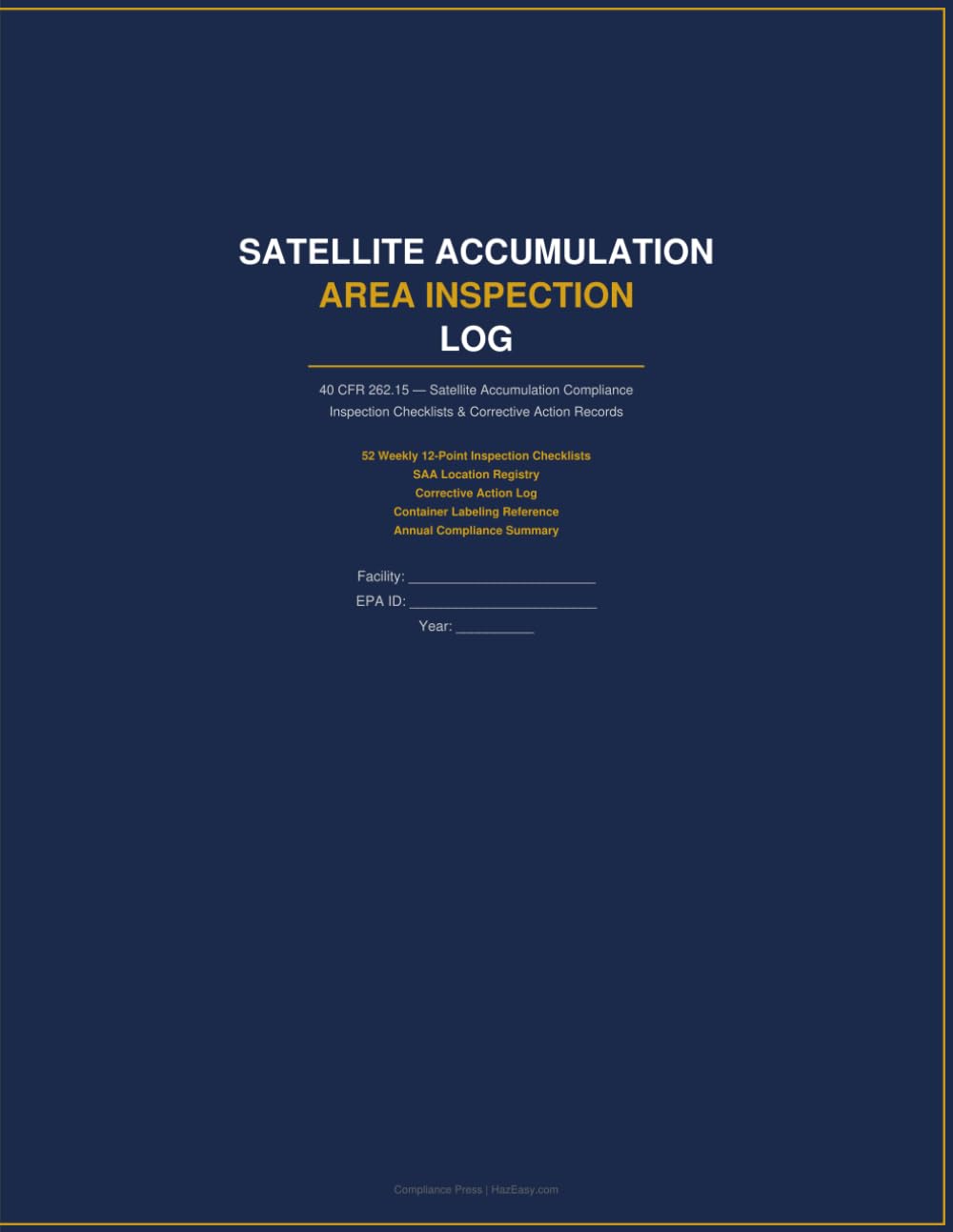 ler totalmente Satellite Accumulation Area Inspection Log: 52 Weekly 12-Point SAA Inspection Checklists | Corrective Action Log | Container Labeling Reference | 40 CFR 262.15