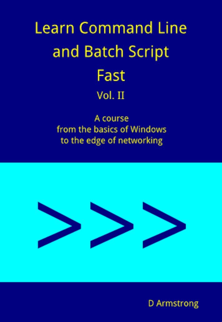 Learn Command Line and Batch Script Fast, Vol II: A course from the basics of Windows to the edge of networking (English Edition) baixar livro de graça