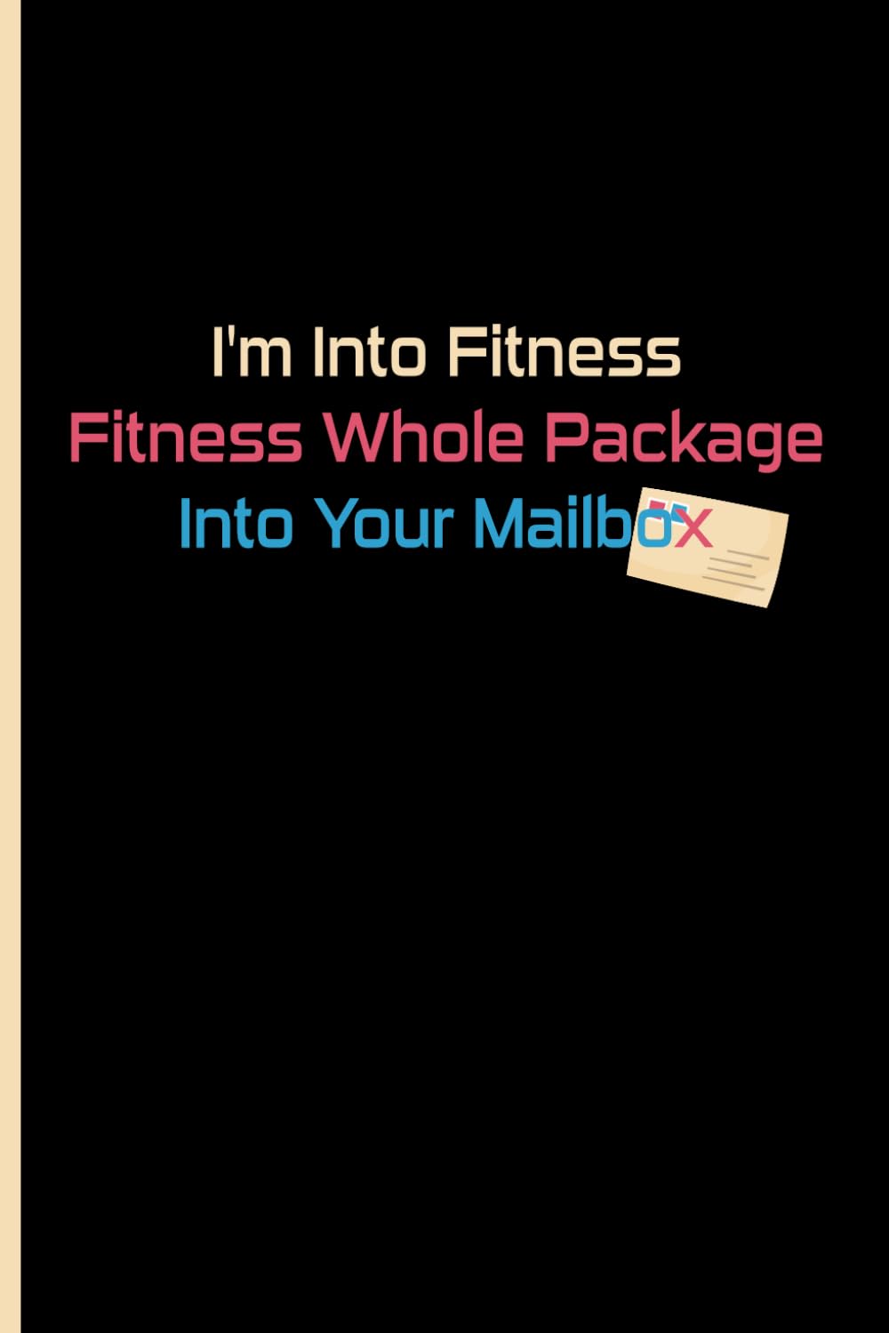 I'm Into Fitness Fitness Whole Package Into Your Mailbox: unique mail carriers students, Mail Carrier Notebook, Blank Lined Journal, Blank Lined Paper Notebook 6x9, Soft Cover, 110 Pages. baixar o livro de graça