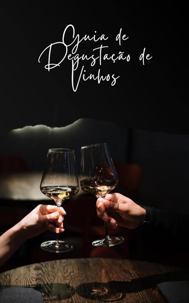 ler totalmente Guia de Degustação de Vinhos: Descubra os Segredos da Arte de Apreciar Vinhos (Jornada do Vinho Livro 1)