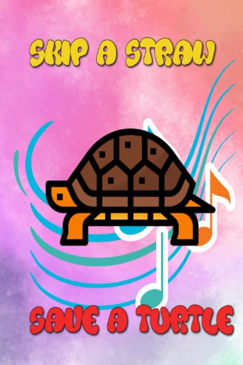 Skip A Straw Save A Turtle: Skip A Straw Save A Turtle Save The Turtles Size 6x9 Inches ~ College - Lined # Ruled ~ Matte Cover Design White Paper Sheet 104 Pages Quality Prints. baixar livro de graça
