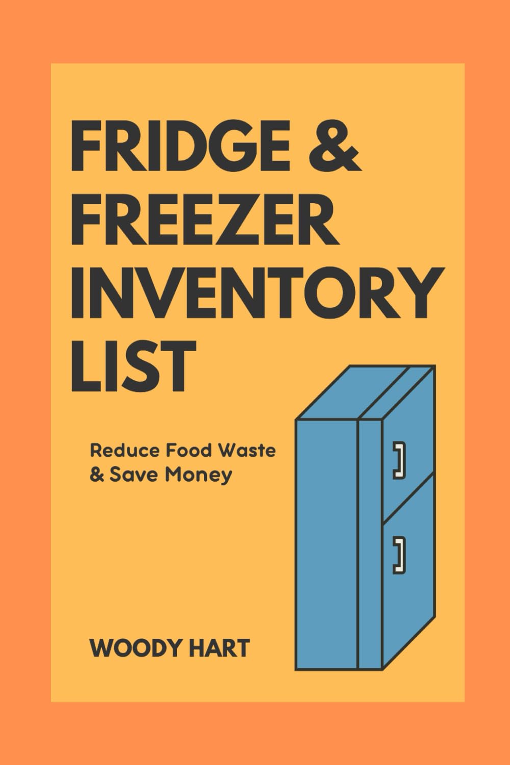 Refrigerator & Freezer Inventory List: Reduce Food Waste & Save Money By Tracking Your Fridge Contents In This Notebook baixar o livro de graça