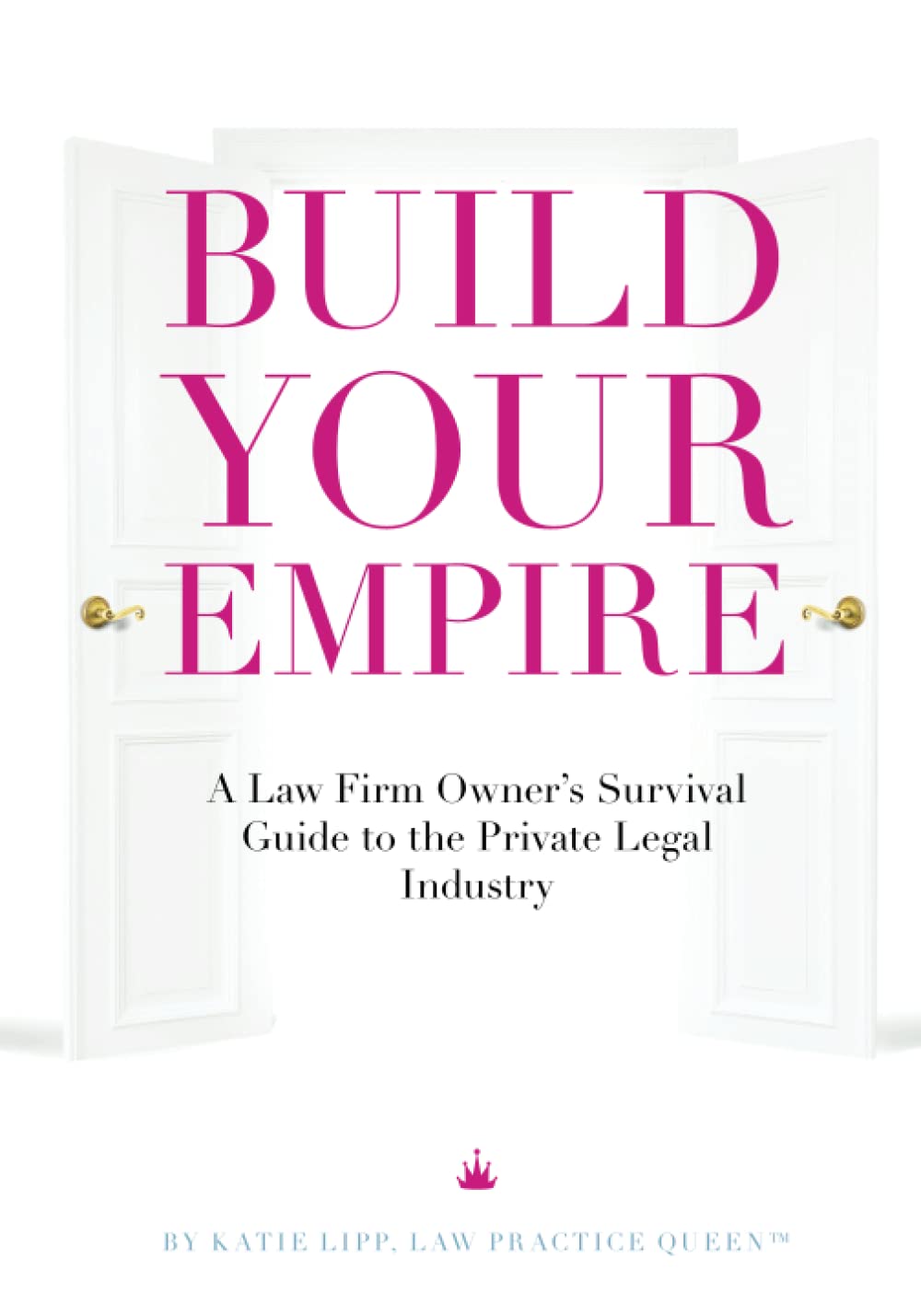 Build Your Empire: A Law Firm Owner's Survival Guide to the Private Legal Industry baixar livro de graça