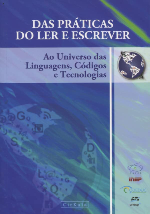 Das Práticas do Ler E Escrever ao Universo das Linguagens, Códigos E Tecnologias