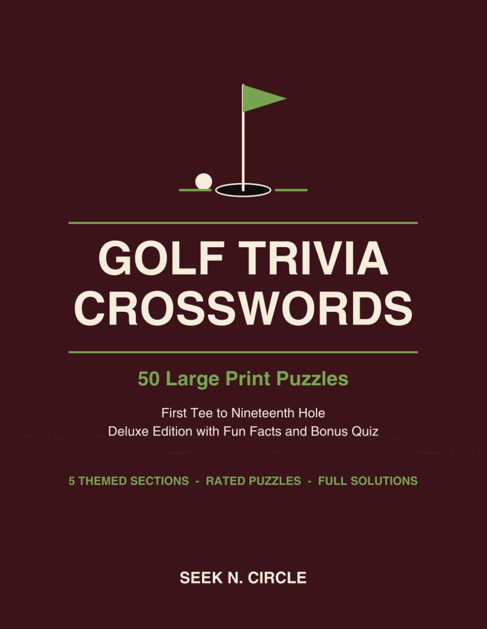 Golf Trivia Crosswords Large Print: 50 Puzzles from the First Tee to the Nineteenth Hole - The Course, the Clubs, the Swing and the Score, with Fun Facts and Full Solutions