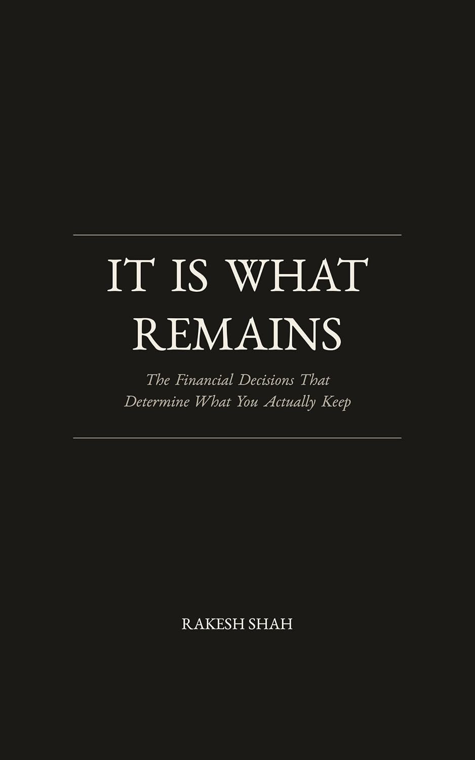 IT IS WHAT REMAINS: The Financial Decisions That Determine What You Actually Keep (English Edition) baixar o livro de graça