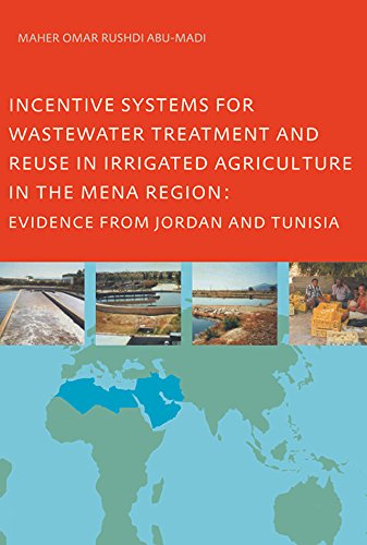 Incentive Systems for Wastewater Treatment and Reuse in Irrigated Agriculture in the MENA Region, Evidence from Jordan and Tunisia (English Edition) baixar o livro de graça